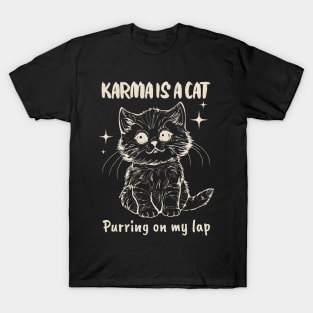 Karma Is A Cat Purring In My Lap T-Shirt